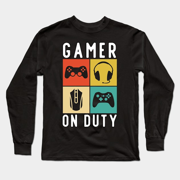 Gamer On Duty Gaming Gift Long Sleeve T-Shirt by Schwarzweiss